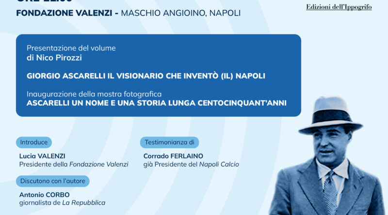 Napoli, 7 febbraio: presentazione di “Giorgio Ascarelli, il visionario che inventò (il) Napoli”, il libro di Nico Pirozzi