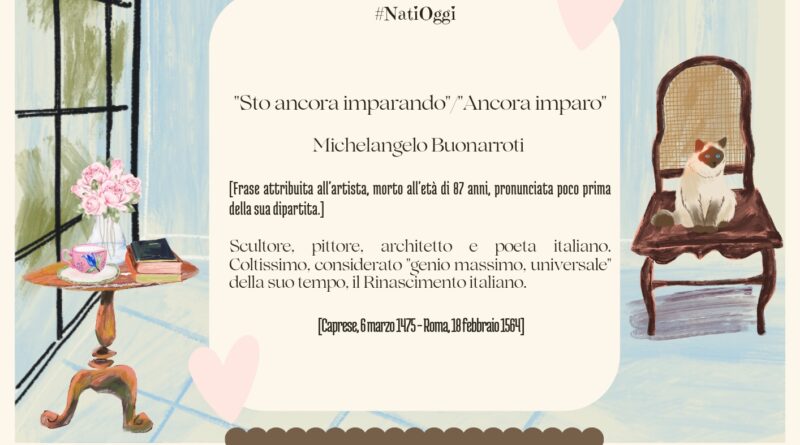 Il Calendario del Salotto Letterario, 6 marzo: “Sto ancora imparando” (Michelangelo)