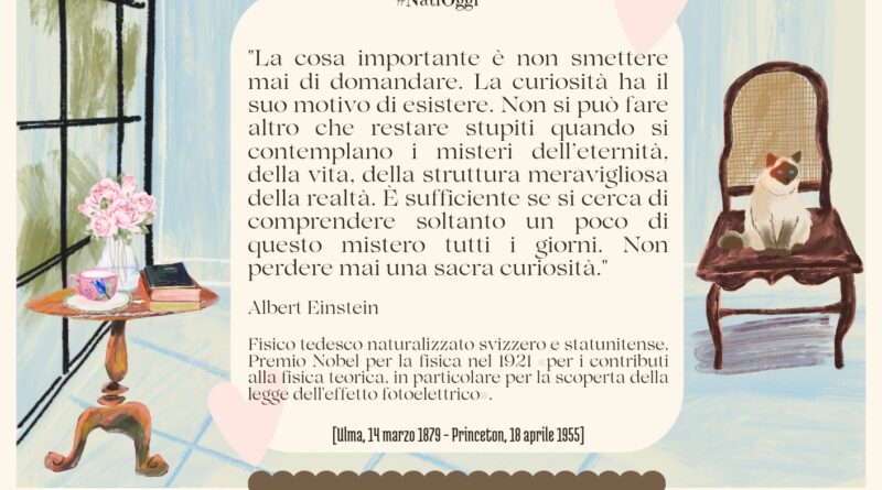 Il Calendario del Salotto Letterario, 14 marzo: “Non smettere mai di fare domande…” (A. Einstein)
