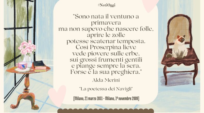 Il Calendario del Salotto Letterario, 21 marzo: “Sono nata il ventuno a Primavera…” (Alda Merini)
