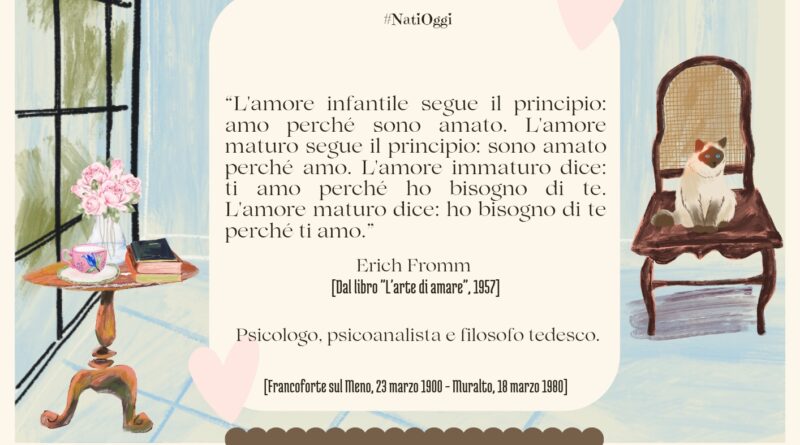 Il Calendario del Salotto Letterario, 23 marzo: “L’amore maturo dice…” (Erich Fromm)