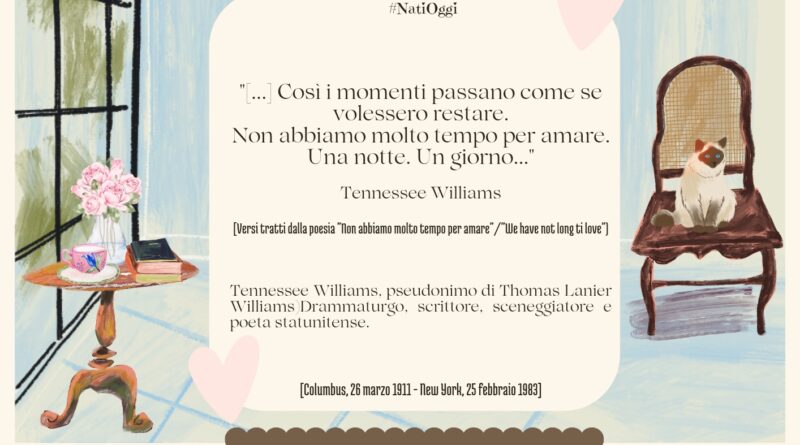 Il Calendario del Salotto Letterario, 26 marzo: “Non abbiamo molto tempo per amare” (Tennessee Williams)