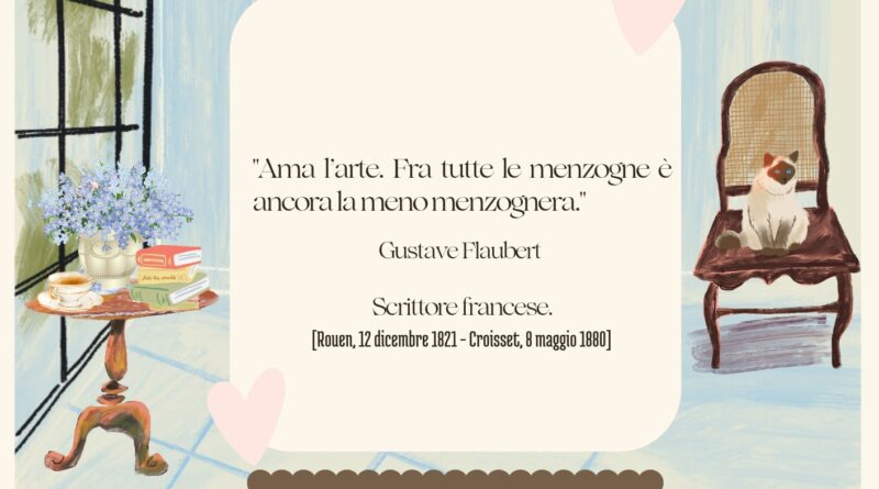 Il Calendario del Salotto Letterario, 8 maggio: “Ama l’arte…” (G. Flaubert)