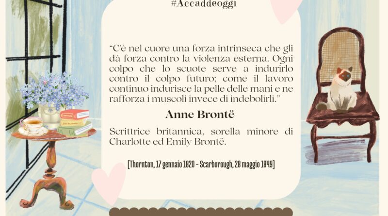 Il Calendario del Salotto Letterario, 28 maggio: “C’è nel cuore una forza intrinseca…” (Anne Brontë)