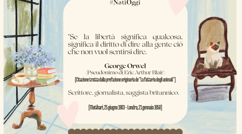 Il Calendario del Salotto Letterario, 25 giugno: “Se la libertà significa qualcosa…” (G. Orwel)