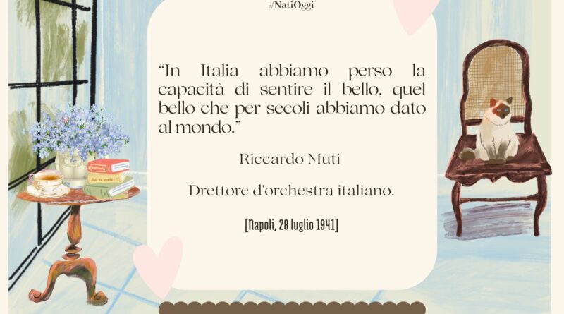 Il Calendario del Salotto Letterario, 28 luglio: “In Italia…” (Riccardo Muti)