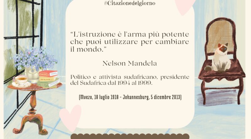 Il Calendario del Salotto Letterario, 18 luglio: “L’istruzione è l’arma più potente…” (N. Mandela)