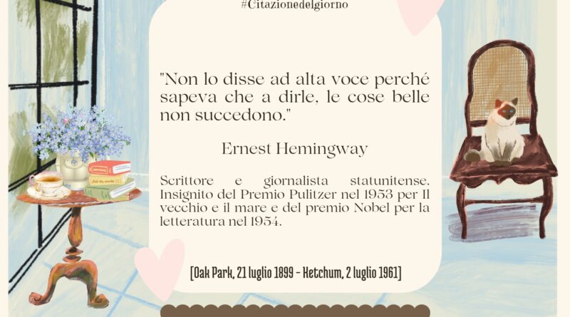 Il Calendario del Salotto Letterario, 21 luglio: “Non lo disse ad alta voce…” (E. Hemingway)