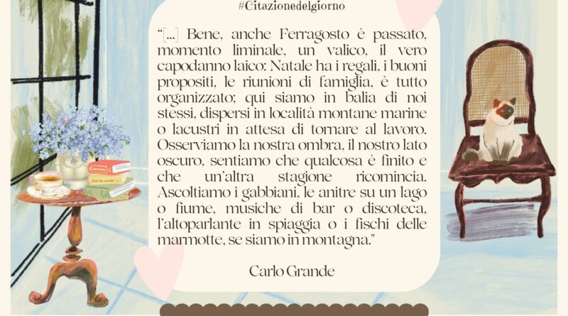 Il Calendario del Salotto Letterario, 16 agosto: “Bene, anche Ferragosto è passato…” (Carlo Grande)