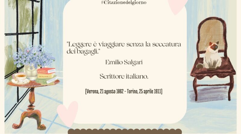 Il Calendario del Salotto Letterario, 21 agosto: “Leggere è viaggiare…” (E. Salgari)