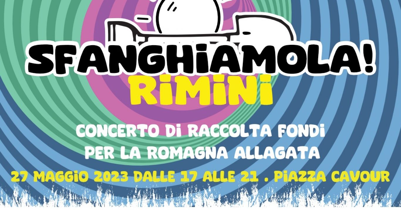 SFANGHIAMOLA! Rimini – Concerto di RACCOLTA FONDI per la Romagna allagata